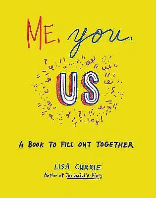 Me You Us: A Book To Fill Out Together By Lisa Currie. 9781846148897 • £2.30