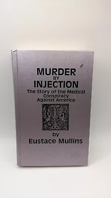 1988 Murder By Injection Medical Conspiracy Against America Mullins 1st Ed. READ • $110