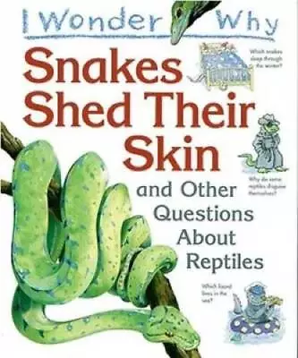 I Wonder Why Snakes Shed Their Skin: And Other Questions A - ACCEPTABLE • $4.12