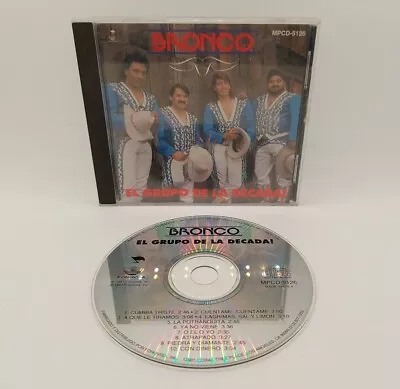 Bronco El Grupo De La Decada CD 1991 Norteno Tejano Cumbia Lupe Esparza • $34.99