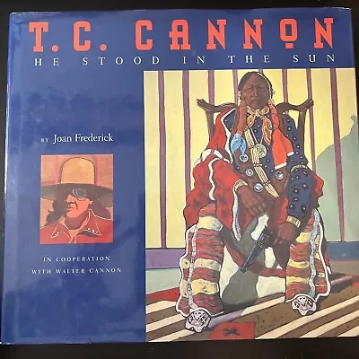 T. C. Cannon : He Stood In The Sun By Joan Frederick (1995 Trade Paperback) • $89.80