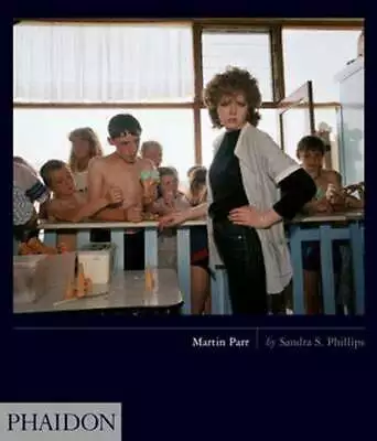 Martin Parr By Sandra S Phillips: Used • $32.66