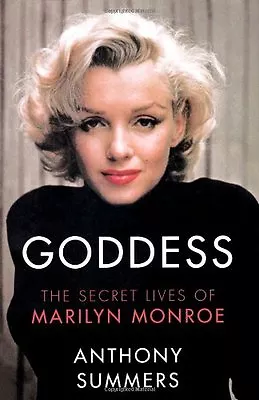 Goddess: The Secret Lives Of Marilyn Monroe By Anthony Summers. 9780575403017 • £3.50