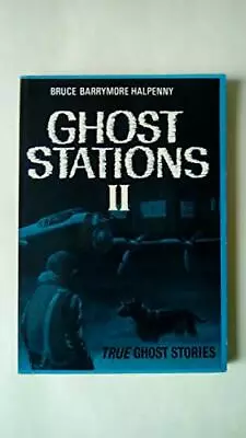 £3.09 • Buy Ghost Stations: True Ghost Mystery Stories: No. 2, Halpenny, Bruce Barrymore, Go