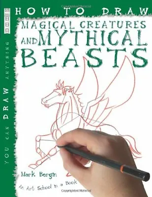 How To Draw Magical Creatures And Mythical Beasts By Mark Bergin • £2.60