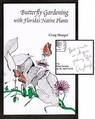 Craig Huegel Butterfly Gardening W/ Florida's Native Plants Signed 1998 GIFTABLE • $19.95