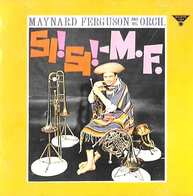 MAYNARD FERGUSON CD Si! Si! M.F. FREE SHIP • $9.99