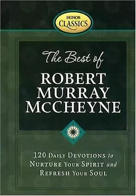 The Best Of Robert Murray McCheyne: 120 Daily Devotions To Nurture Your... • $27.40