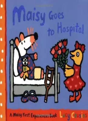 Maisy Goes To Hospital (Maisy First Experiences) By Lucy Cousins • £2.74