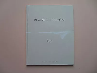 Beatrice Pediconi: Red - Exhibit Catalog - Z2O Galleria/Sara Zanin 2011 • $35