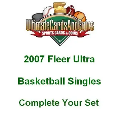 2007-08 Fleer Ultra Basketball Singles 1-200 Complete Your Set • $3.49