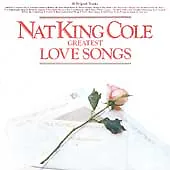 Nat King Cole - Greatest Love Songs (1987) • £0.99