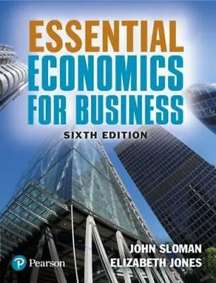 Essential Economics For Business By John Sloman Elizabeth Jones • £63.44
