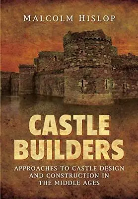 Castle Builders: Approaches To Castle Design An Hislop.. • $29.41