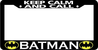 KEEP CALM AND CALL BATMAN License Plate Frame  • $5.89
