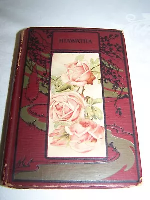 Antique Vtg 1898 Book Song Of Hiawatha By Longfellow Pretty Floral Cover Art • $19.99