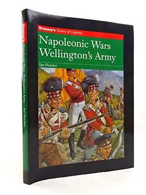 NAPOLEONIC WARS WELLINGTON'S ARMY (Br... Fletcher Ian • £10.71