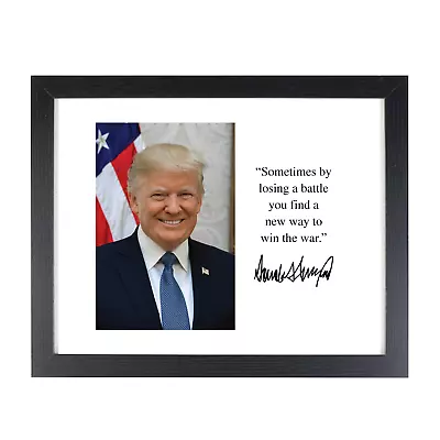 $94.60 • Buy Donald Trump Facsimile Quote Sometimes Losing A Battle Win War Framed 8X10 Photo