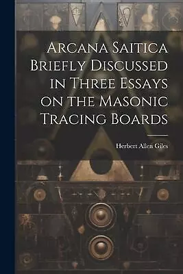 Arcana Saitica Briefly Discussed In Three Essays On The Masonic Tracing Boards B • $27.32