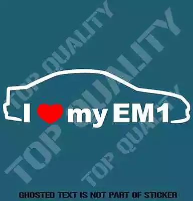 I Love My Em1 Decal Sticker To Suit Honda Jdm Rally Drift Decals Stickers • $5.50