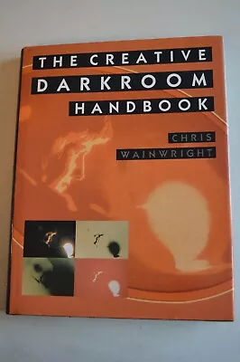 The Creative Darkroom Handbook By Chris Wainwright Hardback In Dustwrapper 1993 • £7.99