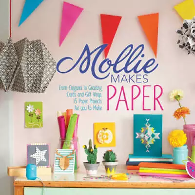 Mollie Makes Papercraft: From Origami To Greeting Cards And Gift Wrap 20 - GOOD • $6.06