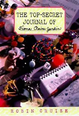 $4.23 • Buy The Top-Secret Journal Of Fiona Claire Jardin By Cruise, Robin