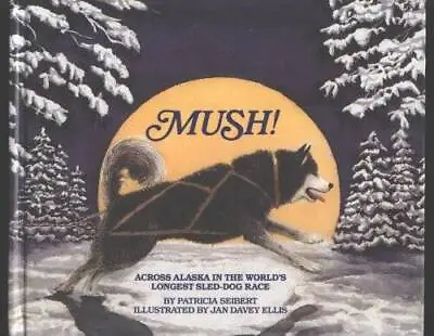 Mush! - Library Binding By Patricia Seibert - GOOD • $9.48
