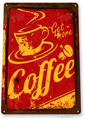 Get More Coffee Rustic Retro Coffee Shop Metal Sign Decor Kitchen Tin Sign B994 • $10.25