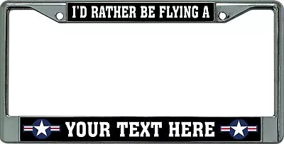 I'D Rather Be Flying A  Your Text  Chrome License Plate Frame • $22.99