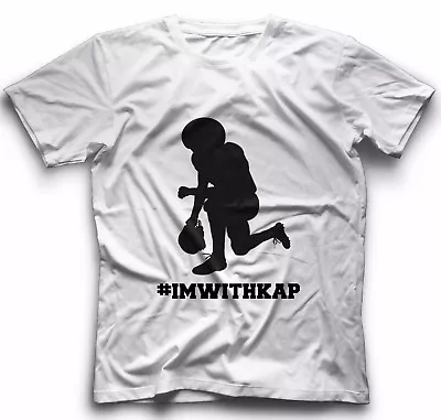 Im With Kap Tee Colin Kaepernick Tshirt Take A Knee Protest Shirt Kneel Anthem T • $21