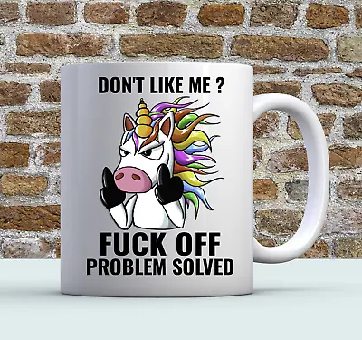 $23.95 • Buy Don't Like Me F*ck Off Problem Solved Coffee Mug Rude Unicorn Novelty Swearing