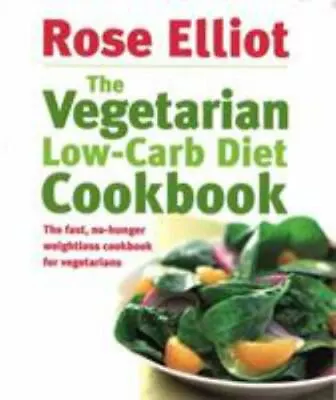 The Vegetarian Low-carb Diet Cookbook Elliot Rose VeryGood • $6.49