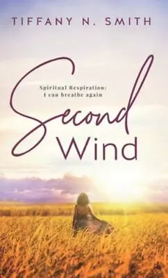 Second Wind: Spiritual Respiration: I Can Breathe Again (hardcover) • $1