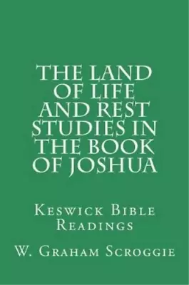 W Graham Scrogg The Land Of Life And Rest Studies In The Book Of Jos (Paperback) • $15.57