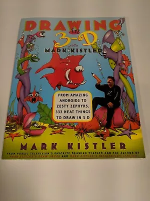 Drawing In 3-D With Mark Kistler: From Amazing Androids To Zesty Zephyrs • $16.99