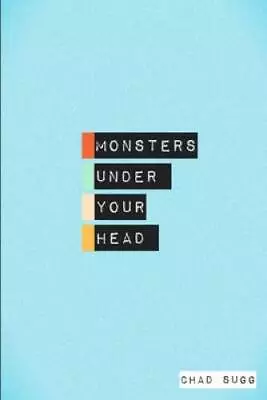 Monsters Under Your Head - Paperback By Sugg Chad - GOOD • $7.46