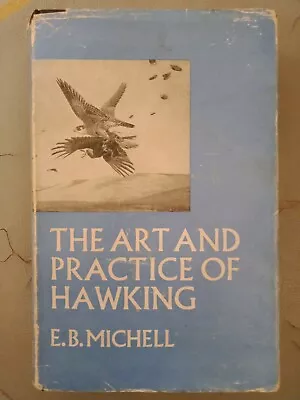 The Art And Practice Of Hawking By E.B. Michell 1967 Falconry Manual HBDJ • £20.14