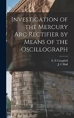 Investigation Of The Mercury Arc Rectifier By Means Of The Oscillograph By J.C.  • $41.90