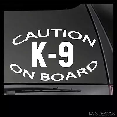 CAUTION K9 ON BOARD  Decal Car/Truck  Appx Size 4.75  X 8  K9-13 • $6.81