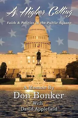 A Higher Calling: Faith And Politics In The Public Square By Don Bonker (English • $43.74