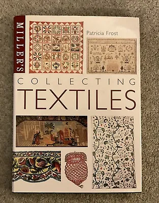 Book: Miller's Collecting Textiles-Patricia Frost • £3