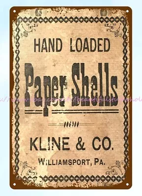 Kline Co. Williamsport PA Hand Loaded Paper Shells Hunting Ammo Metal Tin Sign • $18.89