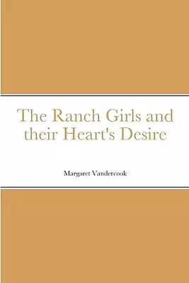 The Ranch Girls And Their Heart's Desire By Margaret Vandercook (English) Paperb • $26.73