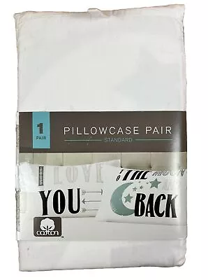COTTON Pair Of Pillowcases  I LOVE YOU TO THE MOON AND BACK  Set Of 2 NEW • $14.95