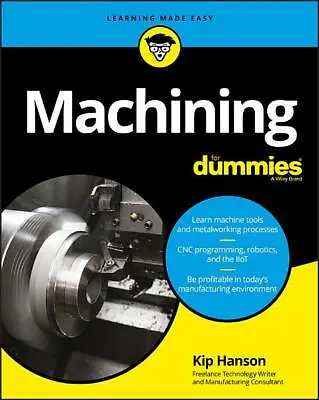 Machining For Dummies Book~machinists~Mill~Lathe~NEW! • £25.33