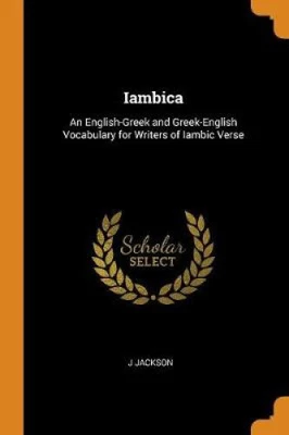 $74.06 • Buy Iambica: An English-Greek And Greek-English Vocabulary For Writers Of Iambic