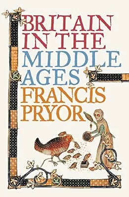 Britain In The Middle Ages: An Archaeological His... By Pryor Francis Paperback • £3.55