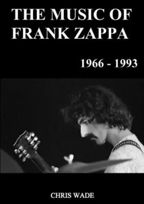 $16.50 • Buy The Music Of Frank Zappa 1966 - 1993 By Wade, Chris, Brand New, Free Shipping...