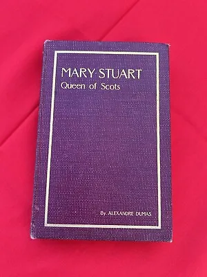 Mary Stuart Queen Of Scots Alexander Dumas (Hardcover 1899) • $49.99